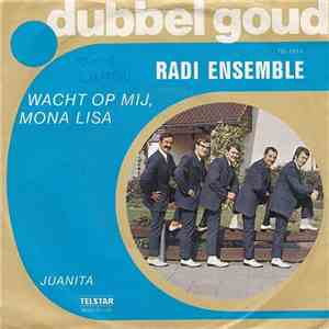 Het Radi-Ensemble - Wacht Op Mij, Mona Lisa / Juanita download free