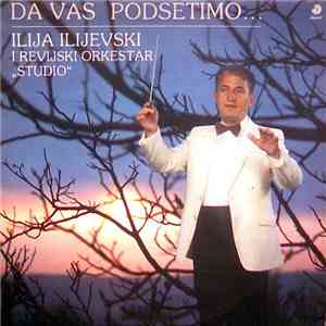Ilija Ilijevski I Revijski Orkestar "Studio" - Da Vas Podsetimo... download free