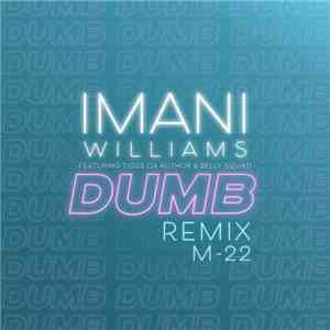 Imani Williams feat. Tiggs Da Author & Belly Squad - Dumb (M-22 Remix) download free