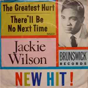 Jackie Wilson - The Greatest Hurt / There'll Be No Next Time download free