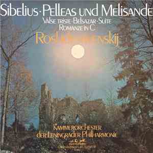 Jean Sibelius - Kammerorchester der Leningrader Philharmonie , Dirigent Gennadij Roshdestwenskij - Pelleas And Melisande. Romanze. Belsazar. Valse Triste download free