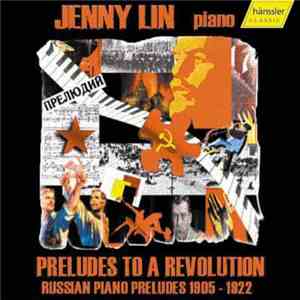 Jenny Lin - Preludes To A Revolution • Russian Piano Preludes 1905-1922 download free