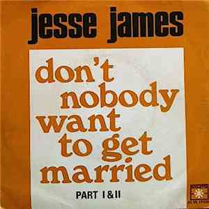 Jesse James  - Don't Nobody Want To Get Married download free