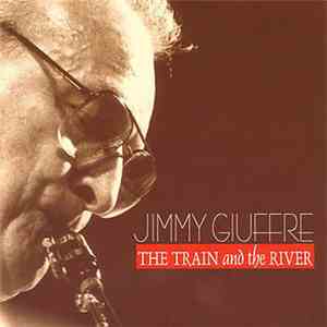Jimmy Giuffre - The Train And The River download free