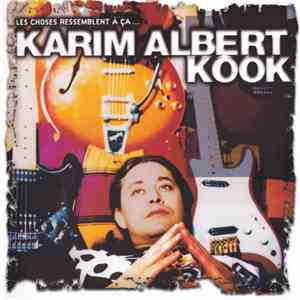 Karim Albert Kook - Les Choses Ressemblent À Ça download free