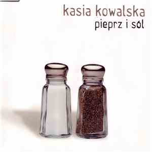 Kasia Kowalska - Pieprz I Sól download free