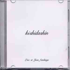 Kishidashin - Live At Juso Fandango download free