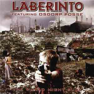 Laberinto Featuring Osdorp Posse - The World Might Suck download free