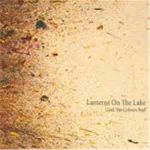 Lanterns On The Lake - Until The Colours Run download free