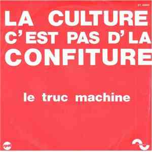 Le Truc Machine - La Culture C'est Pas D'la Confiture download free