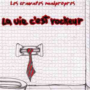 Les Cravates Malpropres - La vie c'est rockeur download free