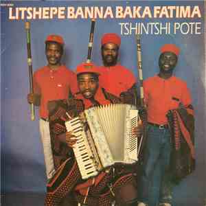 Litshepe Banna Baka Fatima - Tshintshi Pote download free