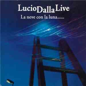 Lucio Dalla - Lucio Dalla Live - La Neve Con La Luna...... download free