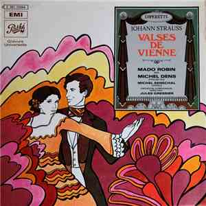 Mado Robin - Vivette Barthélémy - Huguette Boulangeot - Michel Dens - Michel Sénéchal - Daniel Marty - Jacques Pruvost - H.Hennetier - J.Levasseur - J.Cauchard - D.Monteil / , Chœurs Et Orchestre Raymond Saint-Paul, Jules Gressier - Valses De Vienne download free