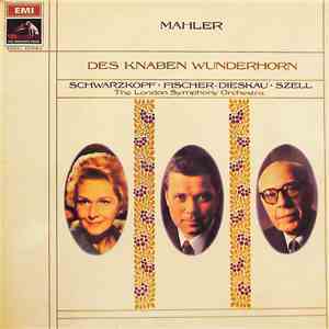 Mahler - Schwarzkopf • Fischer-Dieskau • Szell - The London Symphony Orchestra - Des Knaben Wunderhorn download free