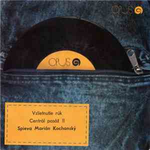 Marián Kochanský - Vzlietnutie Rúk / Centrál Pasáž II download free