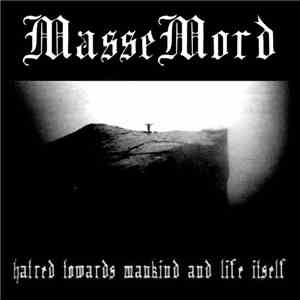 Massemord  - Hatred Towards Mankind And Life Itself download free