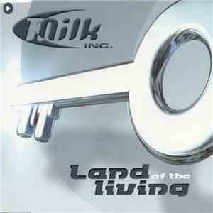 Milk Inc. - Land Of The Living download free