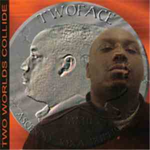 Mr. Two Face - Two Worlds Collide download free