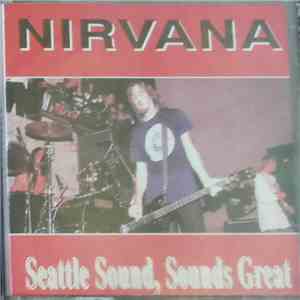 Nirvana - Seattle Sound, Sounds Great download free