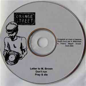 Orange Street - Letter To M. Brown / Don't Run / Pray & Die download free