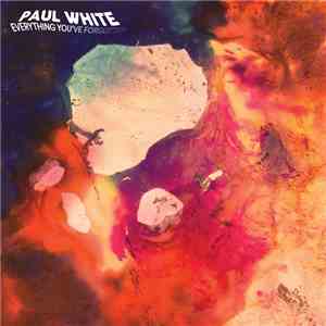 Paul White  - Everything You've Forgotten download free