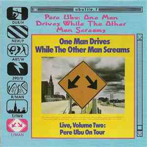 Pere Ubu - One Man Drives While The Other Man Screams download free