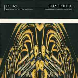 P.F.M. / Q Project - For All Of Us / The Mystics / Instrumental / Solar System download free