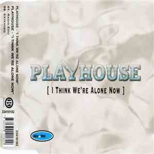 Playhouse  - I Think We're Alone Now download free