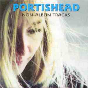 Portishead - Non-Album Tracks download free
