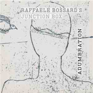 Raffaele Bossard's Junction Box - Adumbration download free