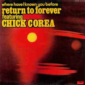Return To Forever Featuring Chick Corea - Where Have I Known You Before download free