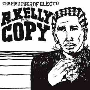 R.Kelly Meets Copy  - The Pied Piper Of Electro: R.Kelly Meets Copy download free
