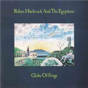 Robyn Hitchcock And The Egyptians - Globe Of Frogs download free