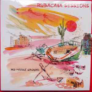 Rubacava Sessions - No Middle Ground download free