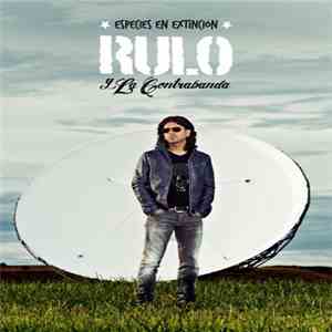 Rulo Y La Contrabanda - Especies En Extinción download free
