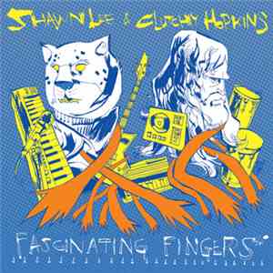 Shawn Lee & Clutchy Hopkins - Fascinating Fingers download free