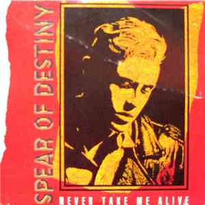 Spear Of Destiny - Never Take Me Alive download free