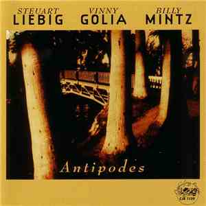 Steuart Liebig / Vinny Golia / Billy Mintz - Antipodes download free