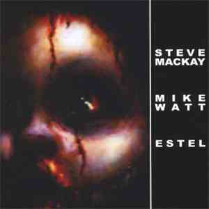 Steve Mackay / Mike Watt / ESTEL - untitled. download free