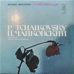 Tatiyana Nikolayeva - P. Tchaikovsky - Piano Pieces download free