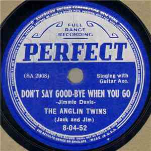 The Anglin Twins (Jack And Jim) - Don't Say Good-Bye When You Go download free
