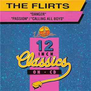 The Flirts - Danger / Passion / Calling All Boys download free