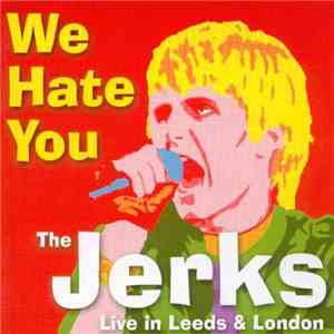 The Jerks - We Hate You download free