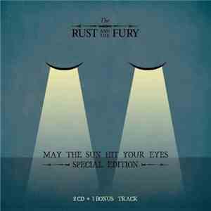 The Rust And The Fury - May The Sun Hit Your Eyes download free
