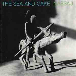 The Sea And Cake - Nassau download free