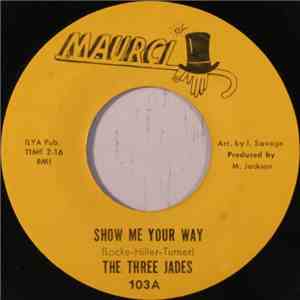 The Three Jades - Show Me Your Way download free