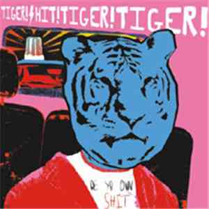 Tiger! Shit! Tiger! Tiger! - Be Yr Own Shit download free