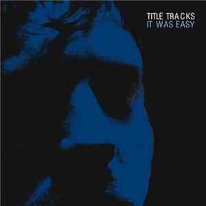 Title Tracks - It Was Easy download free