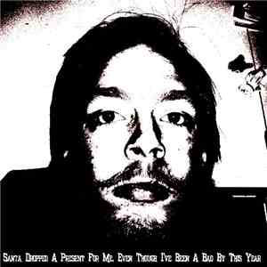 Torstein Wjiik - Santa Dropped A Present For Me, Even Though I've Been A Bad This Year download free